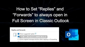 How to Set "Replies and forwards" to Open in a new window Classic Outlook