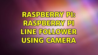 Raspberry Pi: Raspberry pi line follower using camera Raspberry Pi: Raspberry pi line follower using camera