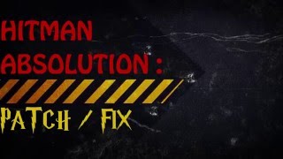 Hitman Absolution Patch/Fix