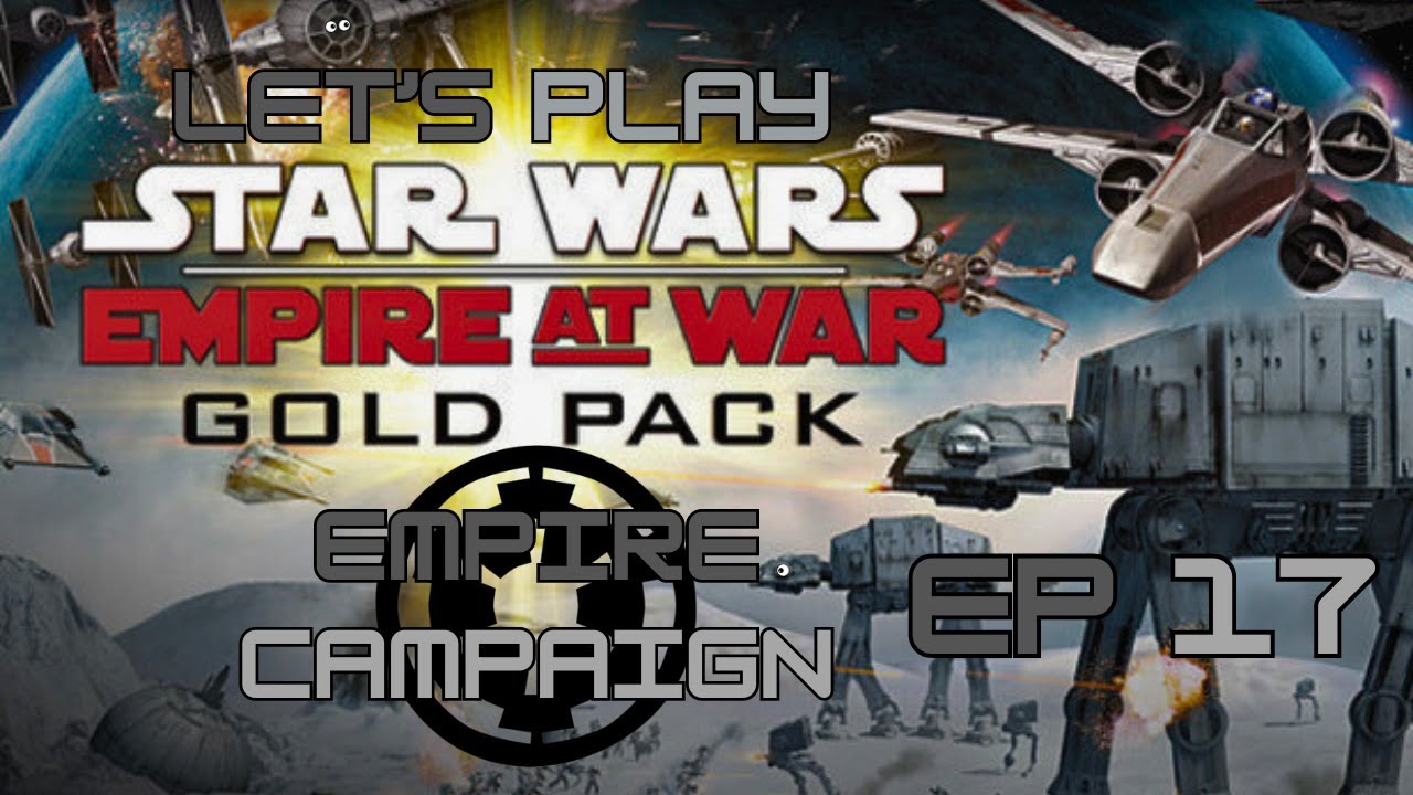 star-wars-empire-at-war-empire-campaign-ep-17-a-fully-armed-and