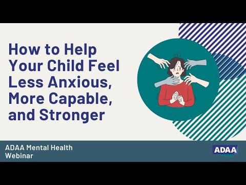 How to Help Your Child Feel Less Anxious, More Capable, and Stronger
