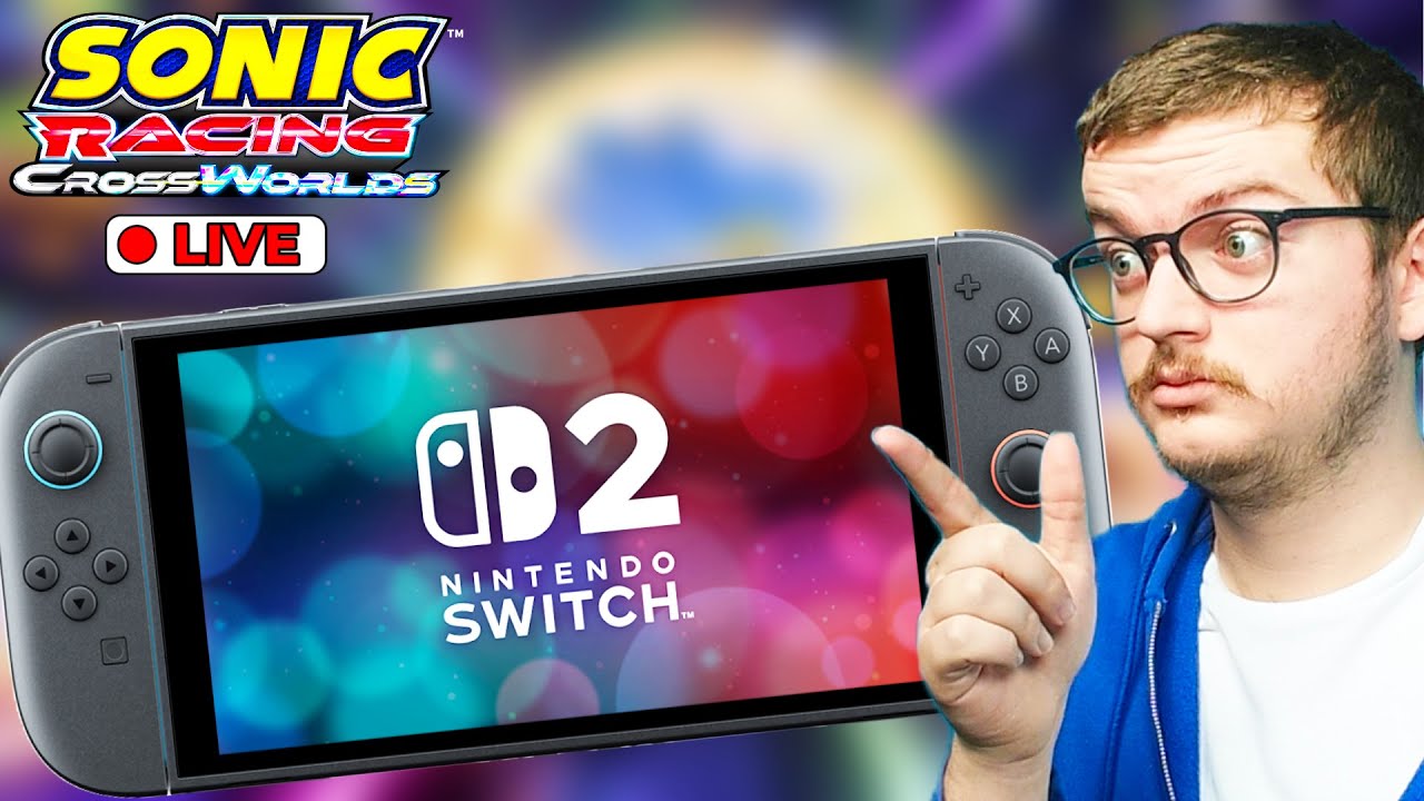 🔴LIVE: Playing the Switch 2 Version of Sonic Racing CrossWorlds