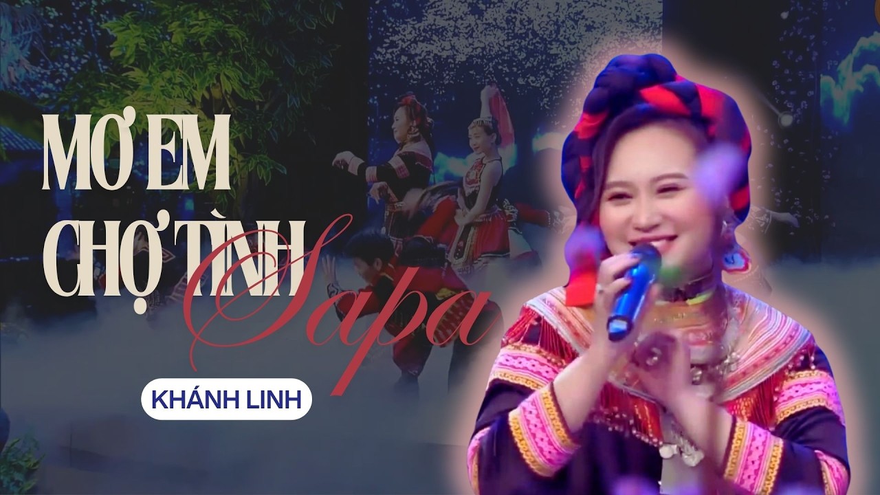 Khánh Linh - Mơ em chợ tình Sapa | Live at Phiên Chợ Mùa Xuân