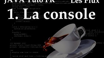 Tuto Java FR | Les Flux | La console