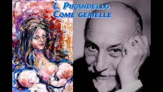 L Pirandello Come Gemelle Da Novelle Per Un Anno Lettura Di Luigi Loperfido