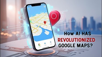 From Street View to AI: The Evolution of Google Maps