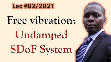 Free Vibration of undamped SDoF system Lec#02/2021