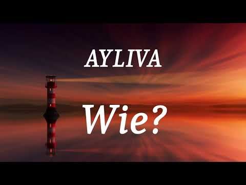 AYLIVA - Wie?