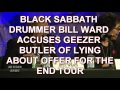 BLACK SABBATH BILL WARD, ESTRANGED, ACCUSES GEEZER OF LYING ABOUT OFFER