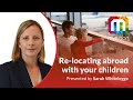 Relocating Abroad With Your Children | Family Law