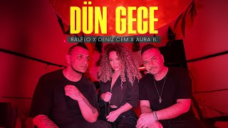 Ralflo x Deniz Cem x Aura B. - Dün Gece ( Official Video )