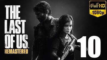The Last Of Us Remastered Gameplay Walkthrough Part 10 Let