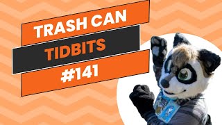 Trash Can Tidbits #141