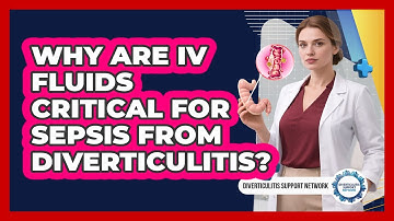 Why Are IV Fluids Critical For Sepsis From Diverticulitis? - Diverticulitis Support Network