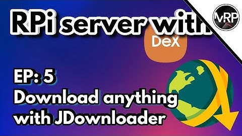 RPi Server with DeX : Download entire internet with JDownloader | EP5
