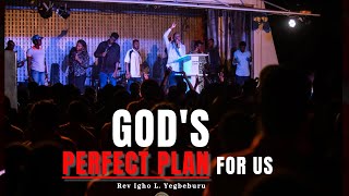 GODS PERFECT PLAN FOR US || Rev Igho Yegbeburu