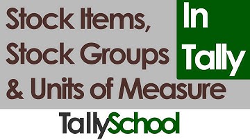 Stock Items, Stock Groups and Units of Measure in Tally