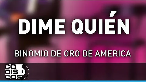 Dime Quién, Binomio De Oro De América - Audio