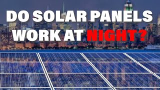 Do Solar panels Work at Night?