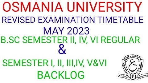 OU B.SC REVISED EXAMINATION TIMETABLE  SEMESTER II,IV, VI REGULAR &  I,II, III, IV, V&VI BACKLOG