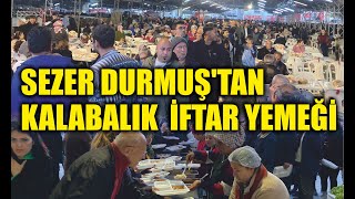 BAŞKAN ADAYI SEZER DURMUŞ’TAN KALABALIK  İFTAR YEMEĞİ Resimi