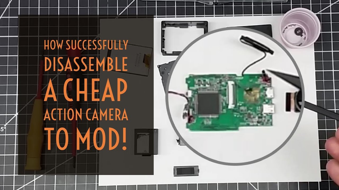 Bench Talk - How Successfully Disassemble a Cheap Action Camera to Mod ...