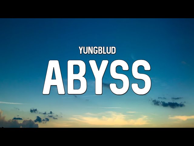 YUNGBLUD - Abyss (from Kaiju No. 8) (Lyrics) class=