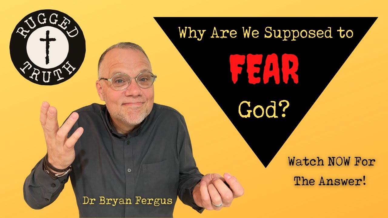 WHY ARE WE SUPPOSED TO FEAR GOD? | THE RUGGED TRUTH PODCAST | Dr Bryan ...