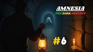 Amnesia: The Dark Descent | Episode 6 | Let’s Play