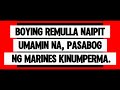 Boying Remulla NaipitUmamin Na, Pasabog Ng Marines Kinumperma.