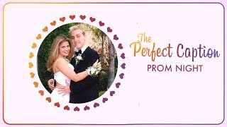 The Perfect Caption: PROM
