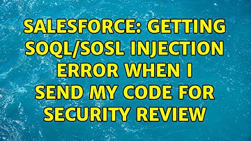 Salesforce: Getting SOQL/SOSL Injection error when I send my code for security review