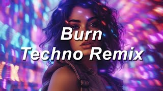 Burn (Techno Remix) Lyrics | and we gonna let it burn