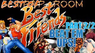 Best Of Best Friends Beat ‘Em Ups! (PART 2/2)