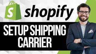 How to Set Up Shipping Carrier on Shopify