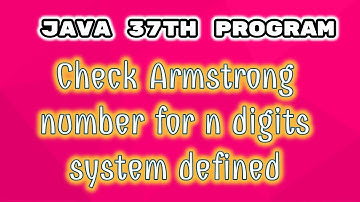 java 37th program||Check Armstrong number for n digits system defined