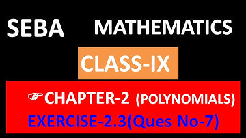 "ASSAMESE VIDYAPEETH" "SEBA MATHS" "CHAPTER-2" "POLYNOMIALS" Exercise-2.3"   "Class 9"