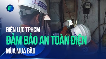 Điện lực TPHCM đảm bảo an toàn điện mùa mưa bão | VTC1