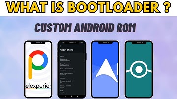 what is bootloader ? custom rom vs stock rom - Don