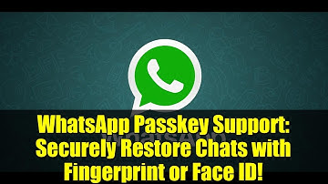 WhatsApp Passkey Support: Securely Restore Chats with Fingerprint or Face ID!