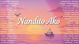 Rob Deniel – Nandito Ako | OPM Love Songs 2025 Playlist 🎶 Tagalog Hits on Spotify & YouTube