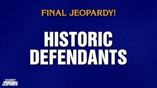 Historic Defendants Final Jeopardy Celebrity Jeopardy