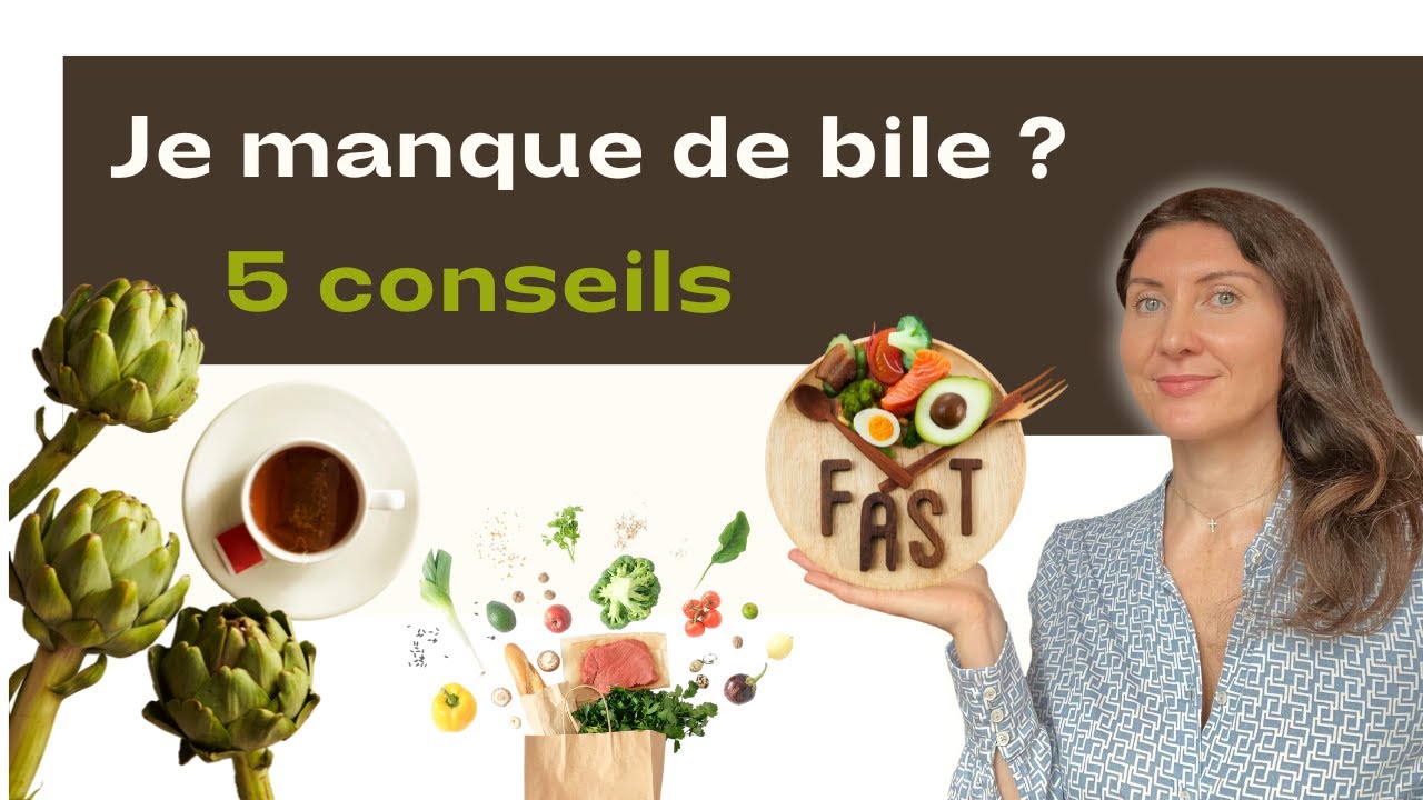 Je manque de bile ? 5 conseils