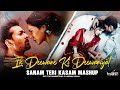 Ek Deewane Ki Deewaniyat X Sanam Teri Kasam Feel Mashup Mera Hua X Tera Chehra Hassan Visual