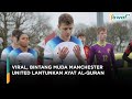 Bintang Muda Manchester United Lantunkan Ayat Al Quran 