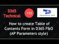 Video #103 – How to create Table of Contents Form in D365 F&O (AP Parameters style)