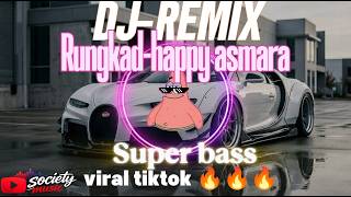DJ-REMIX RUNGKAD-happy asmara (super bass) viral tiktok 🎶🔥