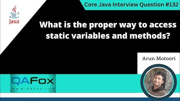 What is the proper way to access static variables and methods (Core Java Interview Question #132)