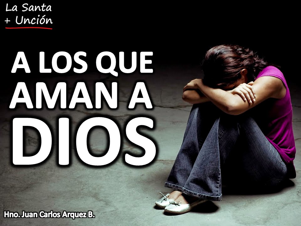A LOS QUE AMAN A DIOS - YouTube