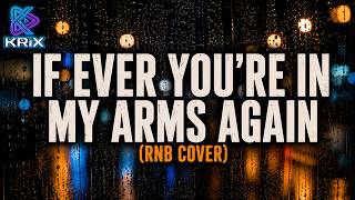 Neokrix - If Ever Youre In My Arms Again Rnb Cover